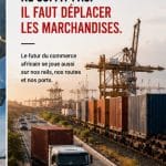 L’Afrique veut commercer avec elle-même. Mais qui transportera les marchandises ?